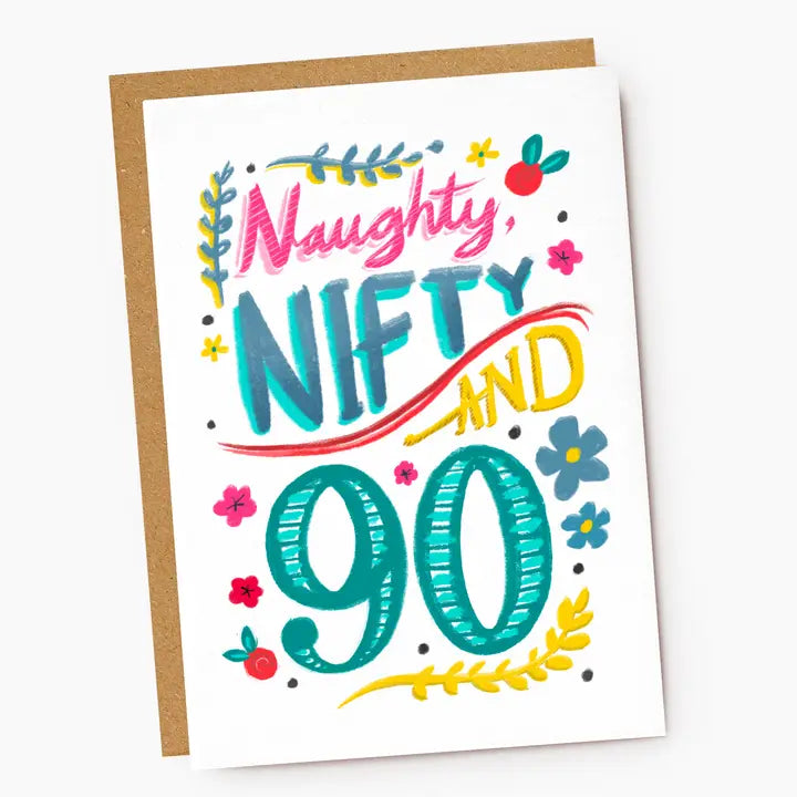Naughty, Nifty and 90 Birthday Card