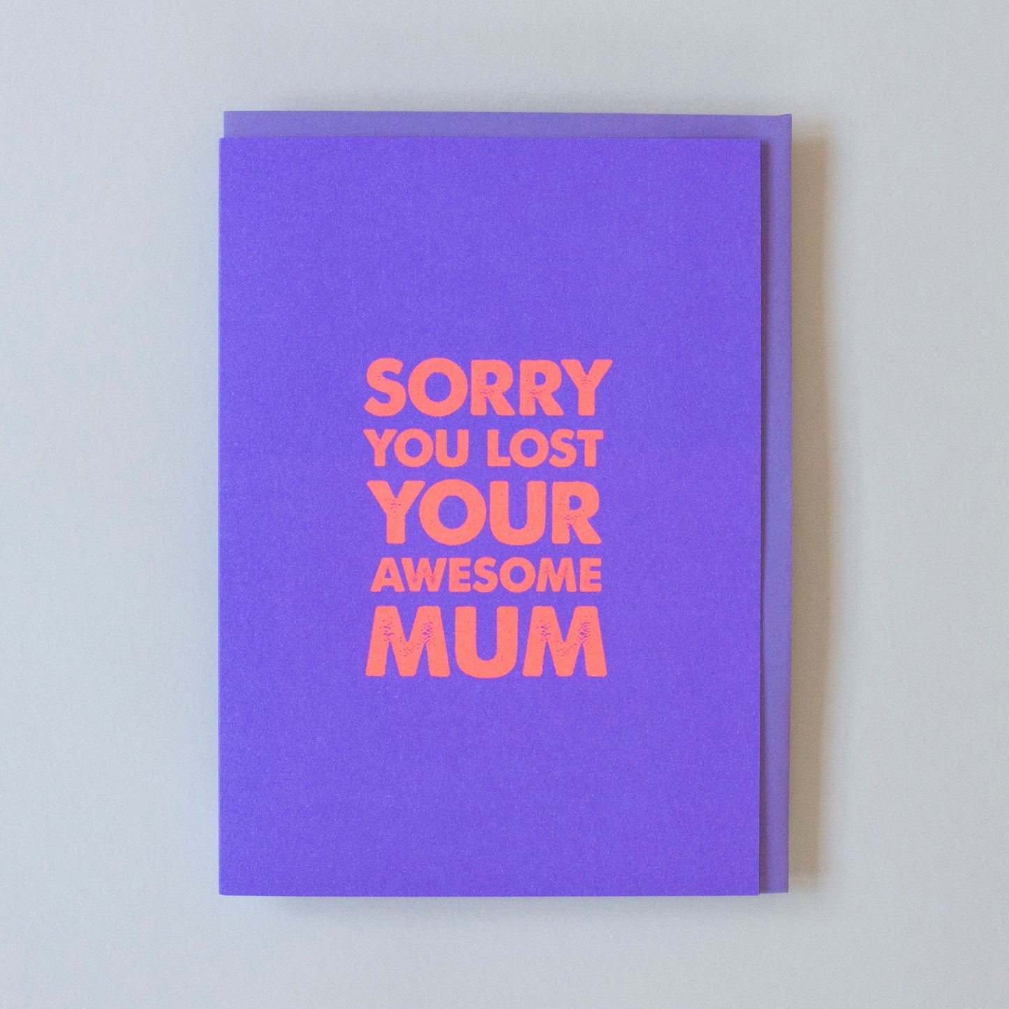 Sorry You Lost Your Awesome Mum