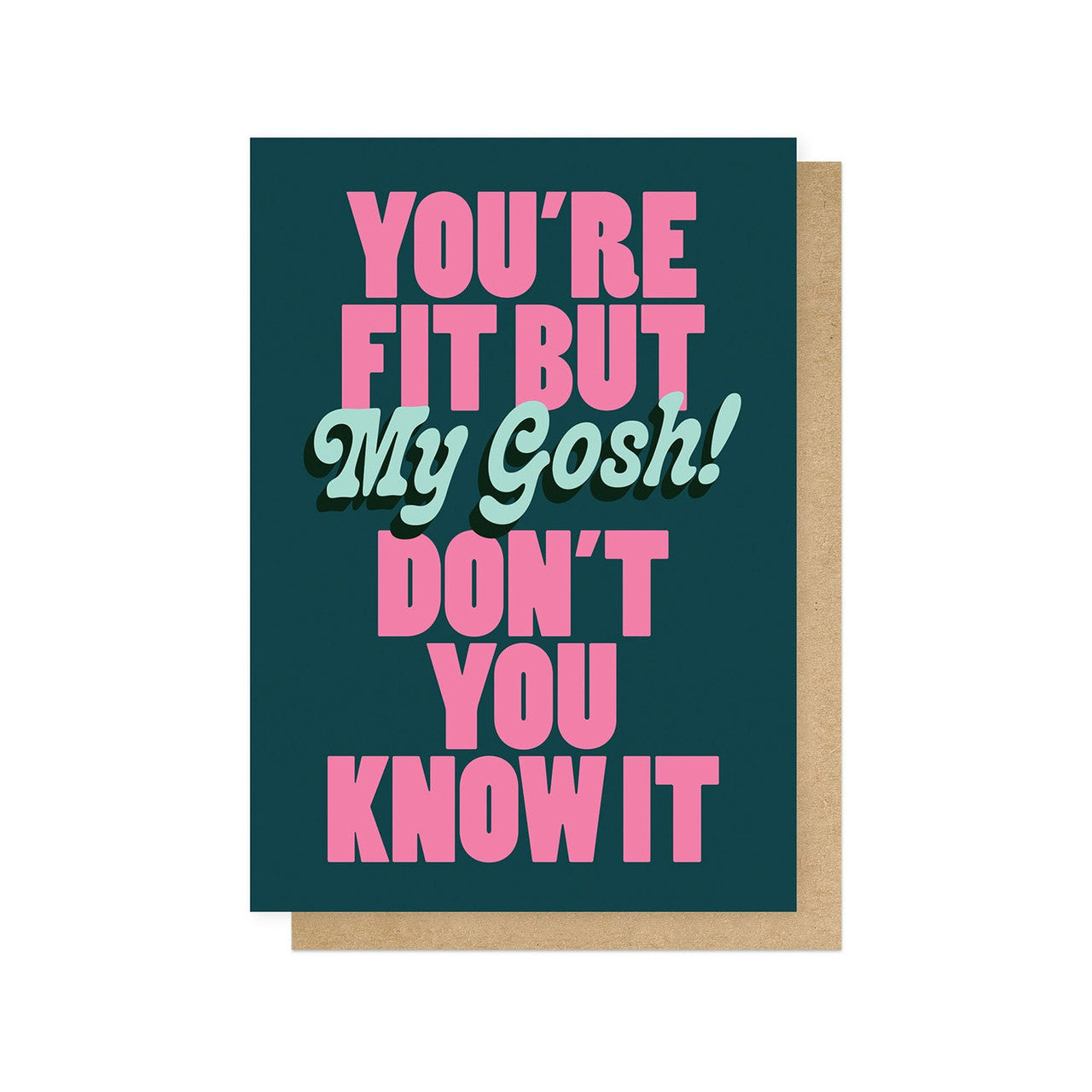 You're Fit But My Gosh Don't You Know It