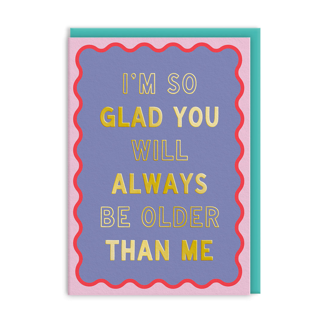 Older Than Me Birthday Card