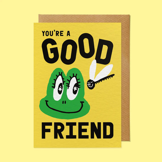 You're A Good Friend card
