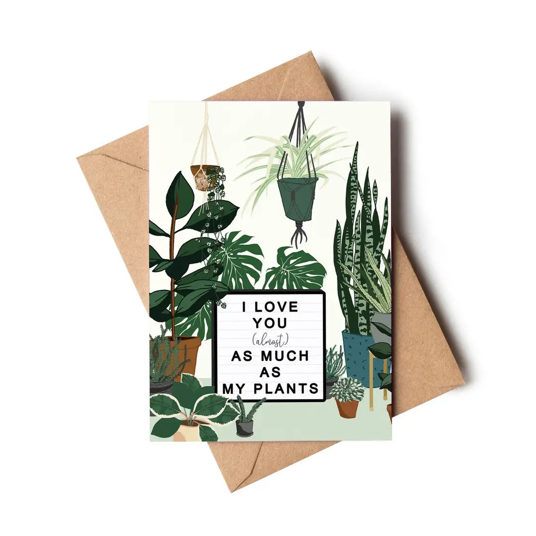 I love you as much as my plants card