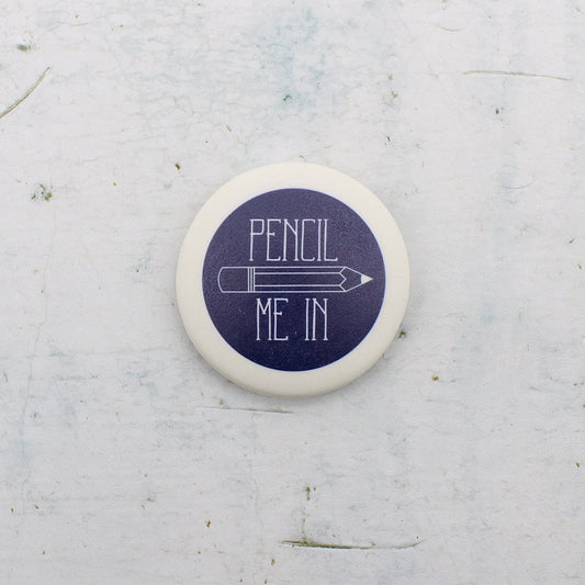 Pencil Me In Eraser