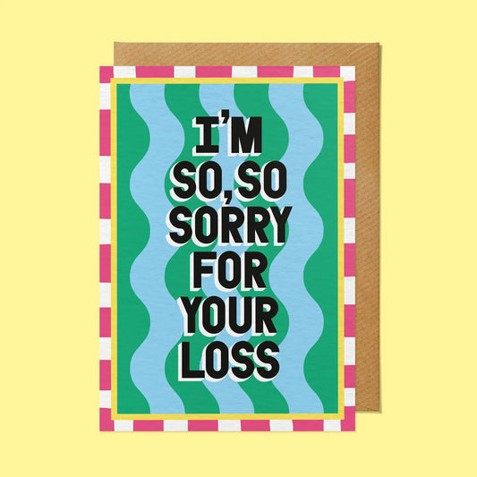 I'm So, So Sorry For Your Loss card