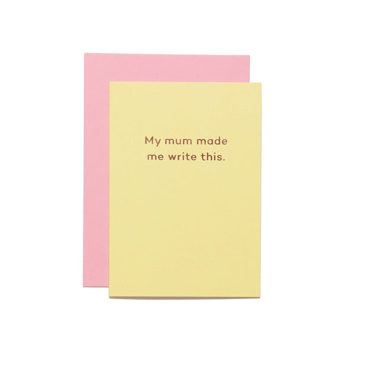 My Mum made me write this