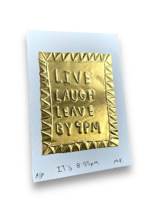 Live, Laugh, Leave By 9pm - Original Art Piece