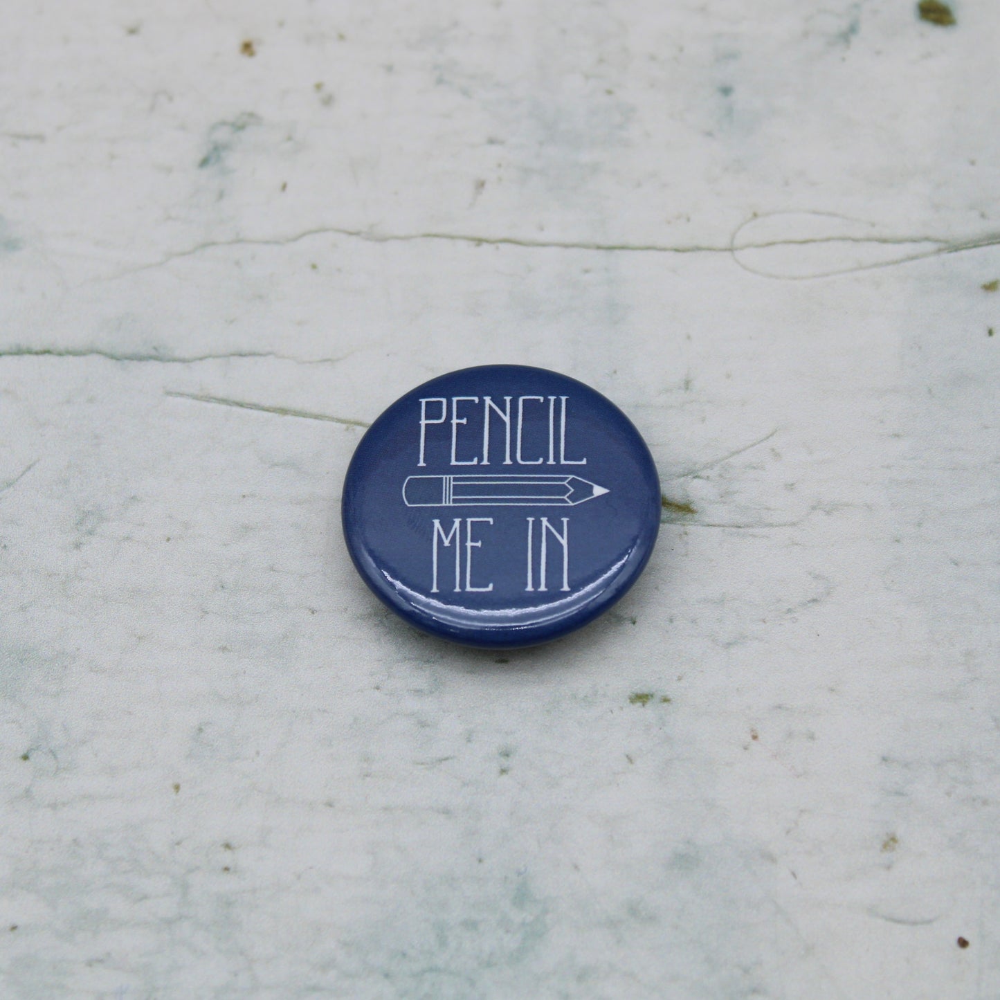 Pencil Me In Badge