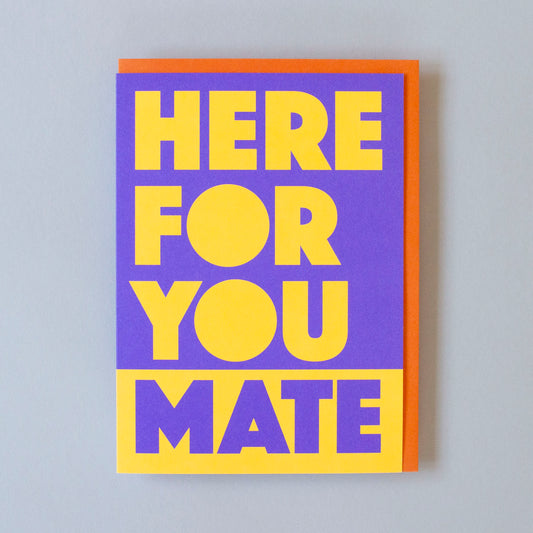 Here for You Mate