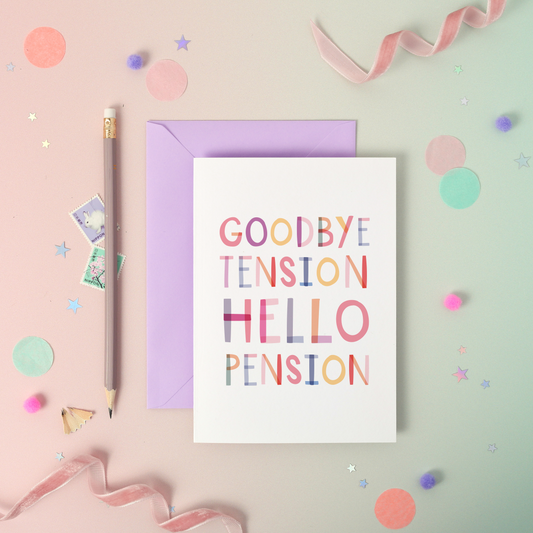 Goodbye Tension Hello Pension