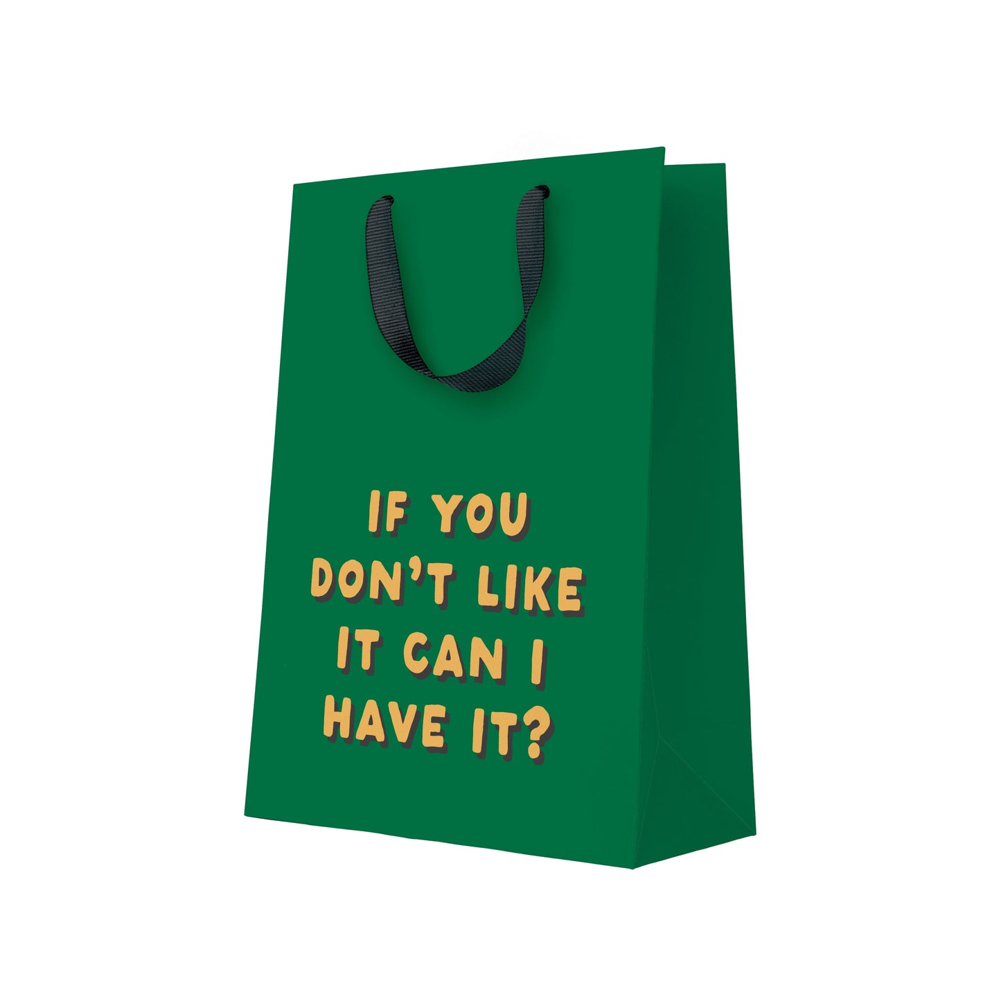 If you Don't Like It Can I Have It Large Gift Bag