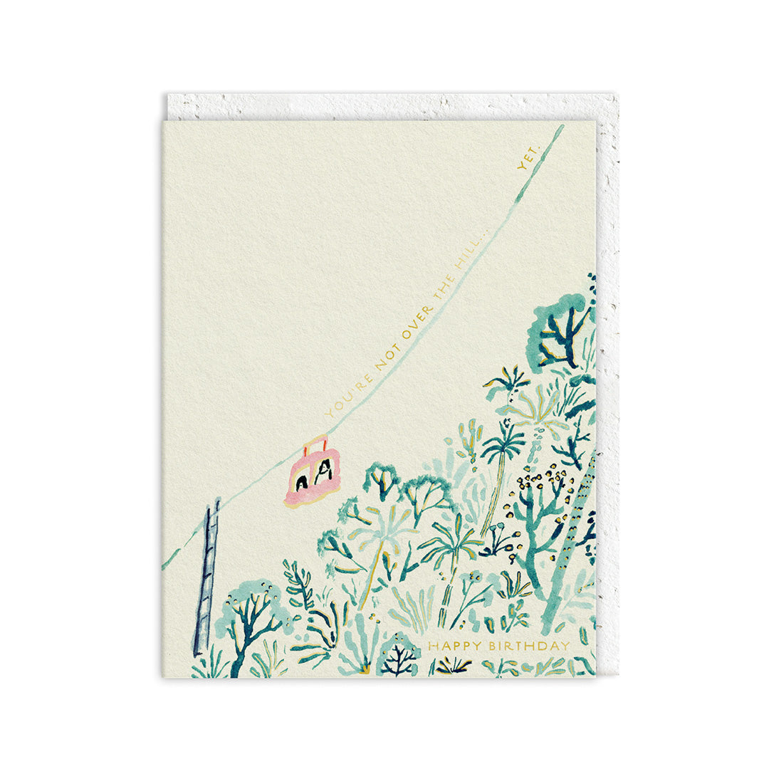 You're Not over the Hill Yet Greeting Card