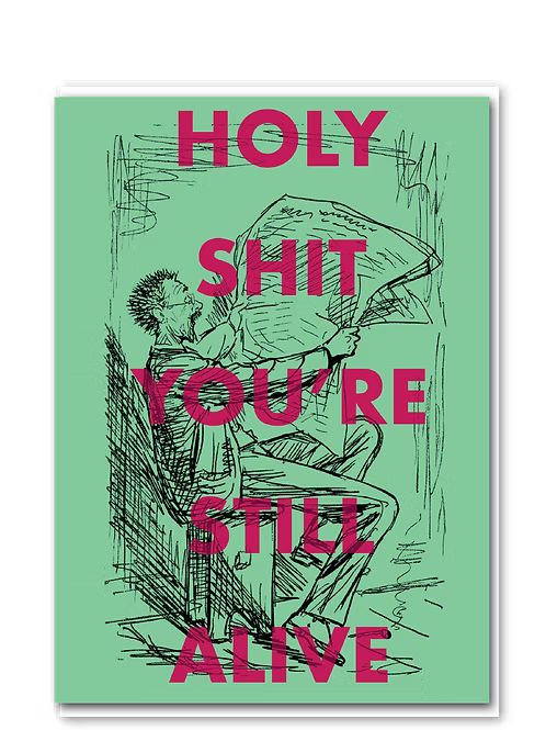 Holy Shit You're Still Alive card