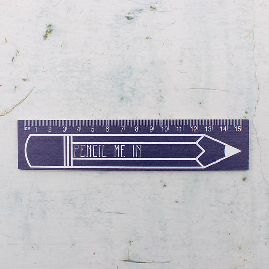 Pencil Me In Ruler