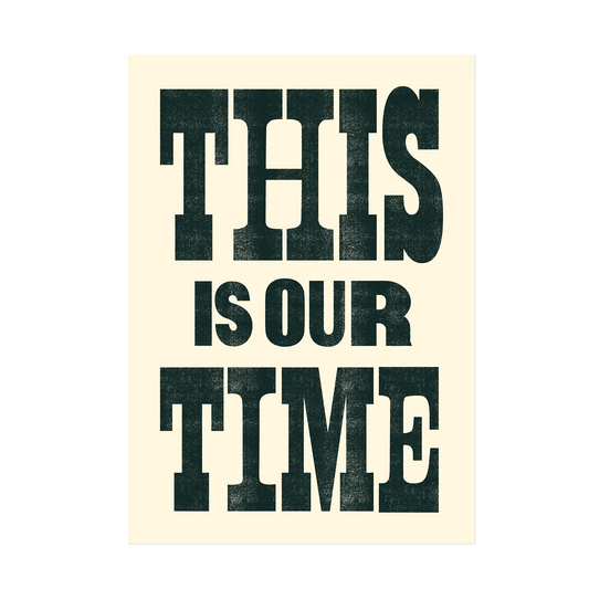 This is Our Time A3 print
